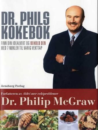 "Dr. Phils kokebok - finn din idealvekt og behold den med 7 nøkler til varig vekttap" av Phillip C. McGraw
