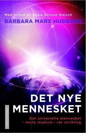 "Det nye mennesket - det universelle mennesket - neste trinn i vår utvikling" av Barbara Marx Hubbard