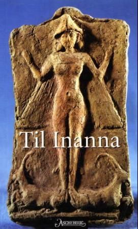 "Til Inanna - prinsesse Enheduannas dikt til gudinnen Inanna fra 2200-tallet før Kristus" av Enheduanna