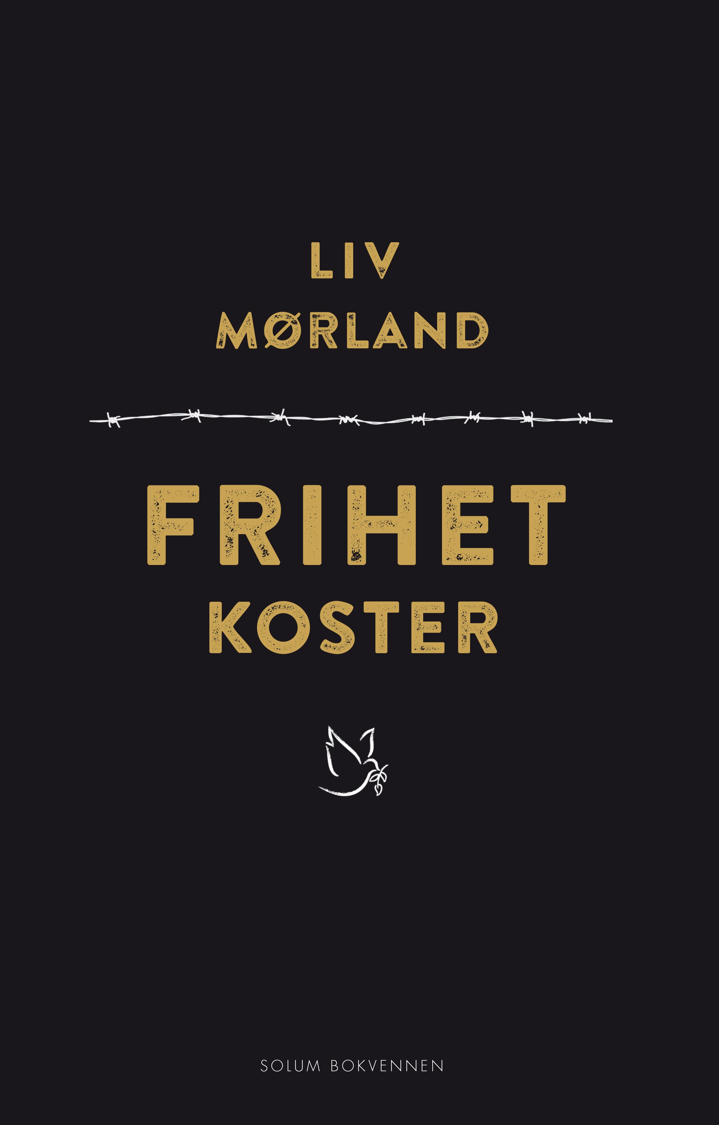 "Frihet koster - fortellinger om krig, diskriminering og veier til frihet" av Liv Mørland