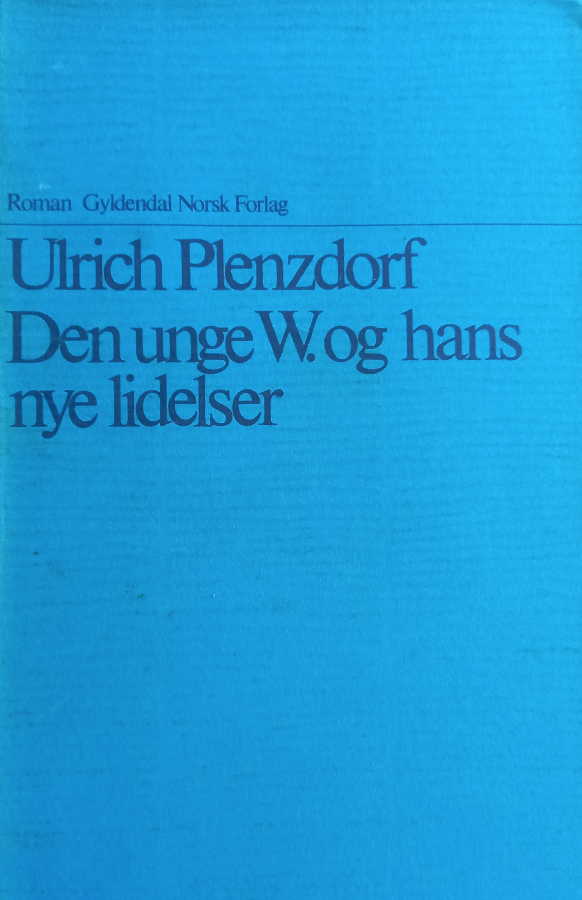 "Den unge W. og hans nye lidelser" av Ulrich Plenzdorf
