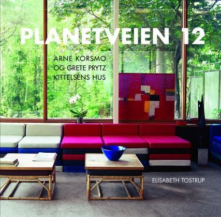 "Planetveien 12 - Arne Korsmo og Grethe Prytz Kittelsens hus" av Elisabeth Tostrup