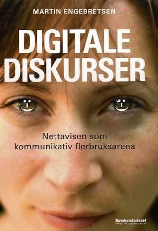 "Digitale diskurser - nettavisen som kommunikativ flerbruksarena" av Martin Engebretsen
