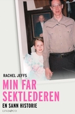 "Min far sektlederen - en sann historie" av Rachel Jeffs