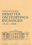 "Debatten om Stortingsbygningen 1836-1866" av Mari Hvattum