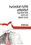 "Hvordan lytte effektivt og lese folk som en åpen bok" av Kurt Bai