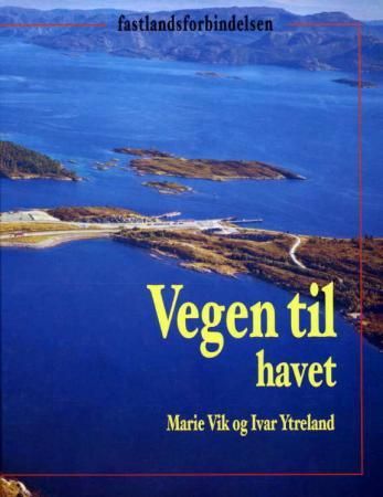 "Vegen til havet - fastlandsforbindelsene til Hitra, Frøya, Fjellværøy og Hemnskjel" av Marie Vik