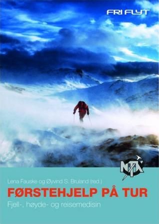 "Førstehjelp på tur - fjell-, høyde og reisemedisin" av Lena Fauske