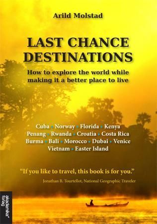 "Last chance destinations - how to explore the world while making it a better place to live" av Arild Molstad