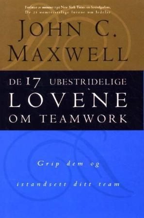 "De 17 ubestridelige lovene om ledelse - grip dem og istandsett ditt team" av John C. Maxwell