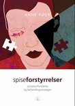 "Spiseforstyrrelser - symptomforst√•else og behandlingsstrategier" av Anne R√∏er
