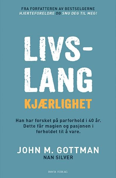 "Livslang kjærlighet - han har forsket på parforhold i 40 år : dette får magien og pasjonen i forholdet til å vare" av John M. Gottman
