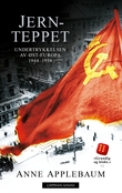 "Jernteppet - undertrykkelsen av Øst-Europa 1944-1956" av Anne Applebaum