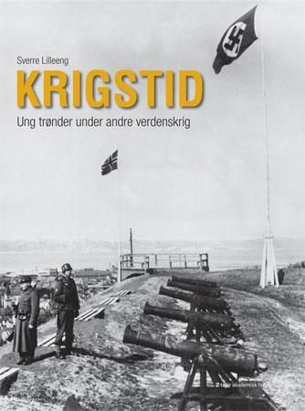 "Krigstid - ung trønder under andre verdenskrig" av Sverre Lilleeng