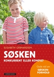 "Søsken konkurrent eller kompis? : gode råd om søskenforhold" av Elisabeth Gerhardsen