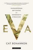 "Eva - hunnkroppens betydning for menneskets evolusjon" av Cat Bohannon