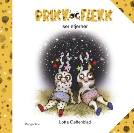 "Prikk og Flekk ser stjerner" av Lotta Geffenblad