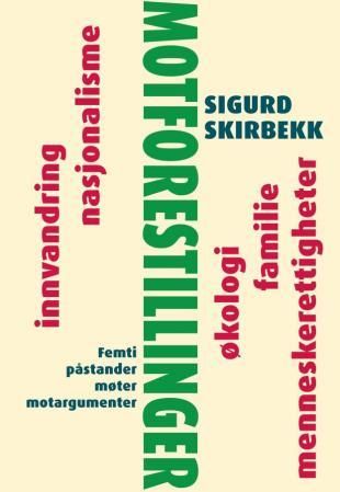 "Motforestillinger - femti påstander møter motargumenter : innvandring, nasjonalisme, økologi, familie, menneskerettigheter" av Sigurd Skirbekk