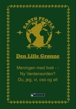 "Den lille grønne meningen med livet - ny verdensorden? : du, jeg, vi oss og alt" 