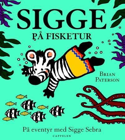 "Sigge på fisketur - på eventyr med Sigge Sebra" av Brian Paterson
