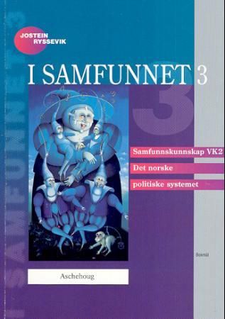 "I samfunnet 3 - det norske politiske systemet : samfunnskunnskap studieretningsfag VK2 : lærebok" av Jostein Ryssevik