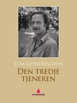 "Den tredje tjeneren - roman" av Tom Lotherington