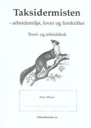 "Taksidermisten - arbeidsmiljø, lover og forskrifter" av Bjørn Brænd