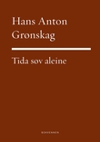 "Tida søv åleine - dikt" av Hans Anton Grønskag