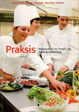 "Praksis - matematikk for hotell- og næringsmiddelfag" av Kjell Holst