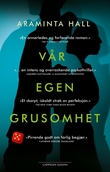 "Vår egen grusomhet" av Araminta Hall
