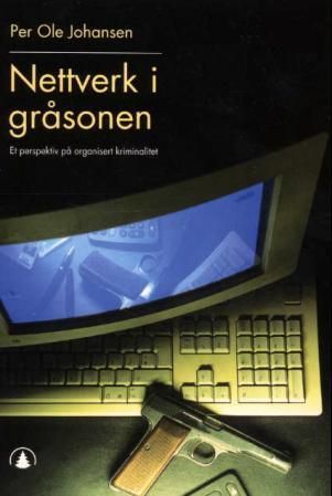 "Nettverk i gråsonen - et perspektiv på organisert kriminalitet" av Per Ole Johansen