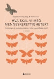 "Hva skal vi med menneskerettigheter? - betydningen av menneskerettigheter i helse- og sosialfaglig arbeid" av Elisabeth Gording Stang