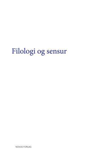 "Filologi og sensur - bidrag til en konferanse avholdt av Nordisk Nettverk for Edisjonsfilologer 11.-13. oktober 2013" av Hilde Bøe