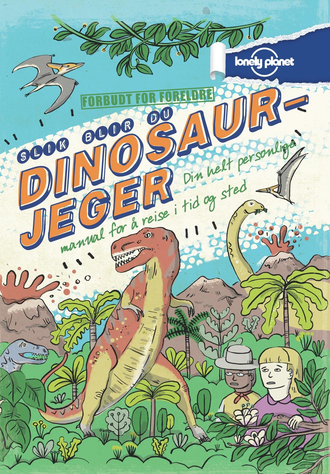 "Slik blir du dinosaurjeger - din helt personlige manual for å reise i tid og sted" av Scott Forbes