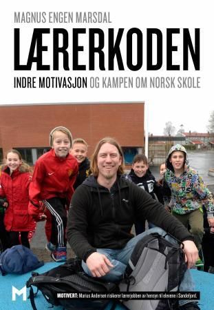 "Lærerkoden - indre motivasjon og den nye kampen om norsk skole" av Magnus Engen Marsdal
