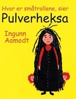 Omslagsbilde av Hvor er småtrollene, sier Pulverheksa