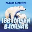 "Isbjørnen Bjørnar" av Ellinor Rafaelsen