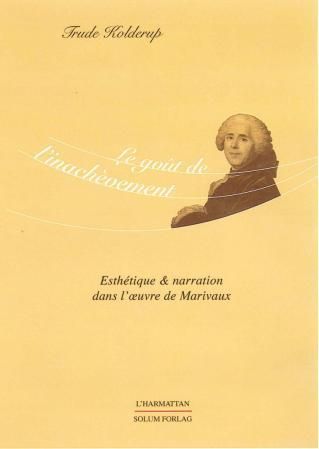 "Le go√ªt de l'inach√®vement - esth√©tique et narration dans l'√¶uvre de marivaux" av Trude Kolderup