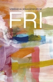 "Fri" av Vibeke Heiberg Knagenhjelm