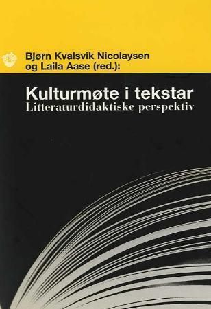 "Kulturmøte i tekstar - litteraturdidaktiske perpektiv" av Bjørn Kvalsvik Nicolaysen