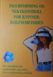 "Figurforming og vektkontroll for kvinner - bailinemetoden" av Kurt Bai