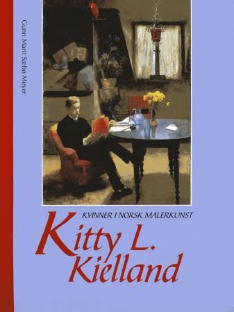 "Kvinner i norsk malerkunst - Kitty L. Kielland" av Gunn Marit Sæbø Meyer