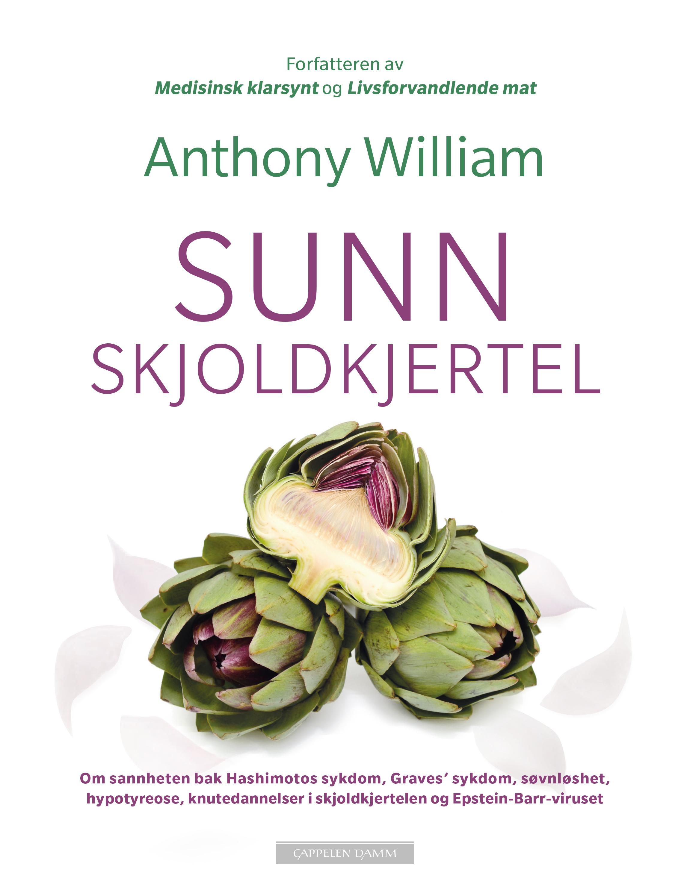 "Sunn skjoldkjertel - om sannheten bak Hashimotos sykdom, Graves' sykdom, søvnløshet, hypotyreose, knutedannelser i skjoldkjertelen og Epstein-Barr-viruset" av Anthony William
