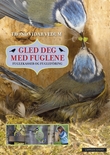 "Gled deg med fuglene - fuglekasser og fuglefôring" av Trond Vidar Vedum