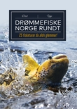 "Drømmefiske Norge rundt - 25 fisketurer du aldri glemmer!" av Knut Brevik