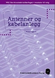 "Antenner og kabelanlegg - VK2 serviceelektronikerfaget, moduler til valg" av Knut Eggum