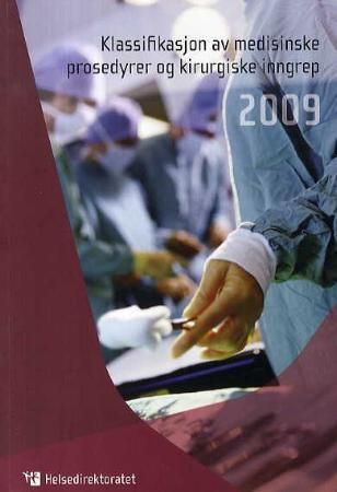 "Klassifikasjon av medisinske prosedyrer og kirurgiske inngrep 2009" av Helsedirektoratet