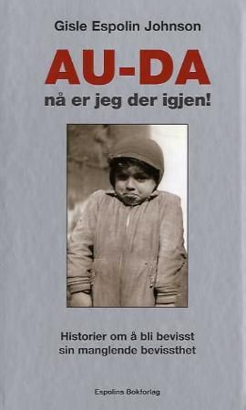 "Au-da, nå er jeg der igjen - historier om å bli bevisst sin manglende bevissthet" av Gisle Espolin Johnson
