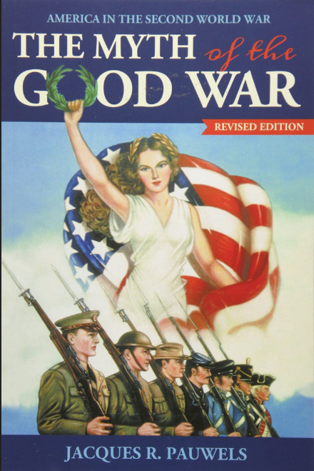 "The Myth of the Good War - America in the Second World War" av Jacques R. Pauwels