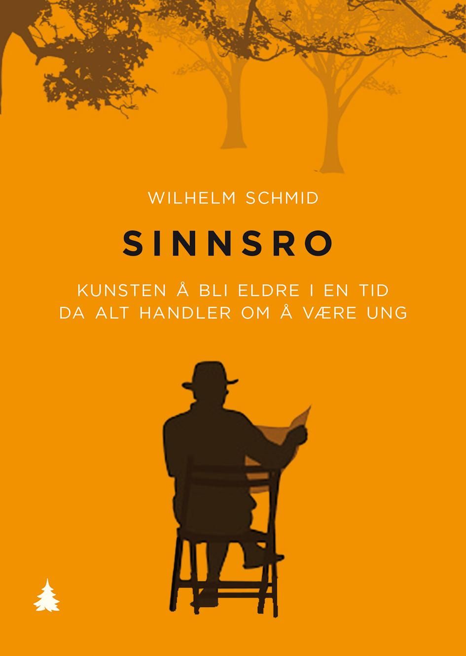 "Sinnsro - kunsten å bli eldre i en tid da alt handler om å være ung" av Wilhelm Schmid